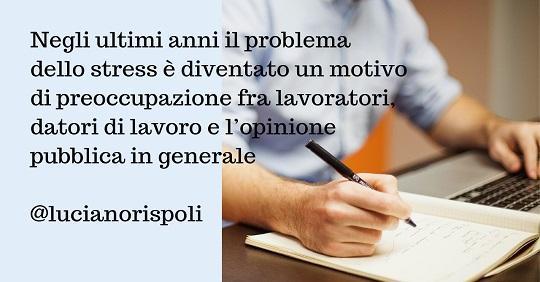 Luciano Rispoli: Lo Stress e il lavoro nell’attenzione delle Istituzioni in Europa e nel Mondo