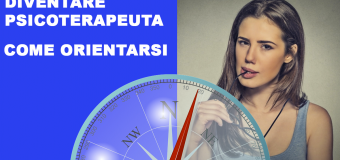 Scuola di Psicoterapia: come orientarsi?