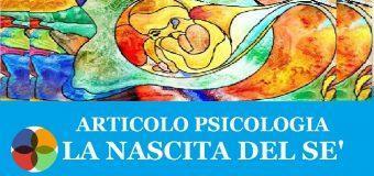 Luciano Rispoli Psicologo-La nascita del Sè-articolo Psicologia