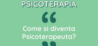 Formazione in Psicoterapia: Come si fa a diventare psicoterapeuta?